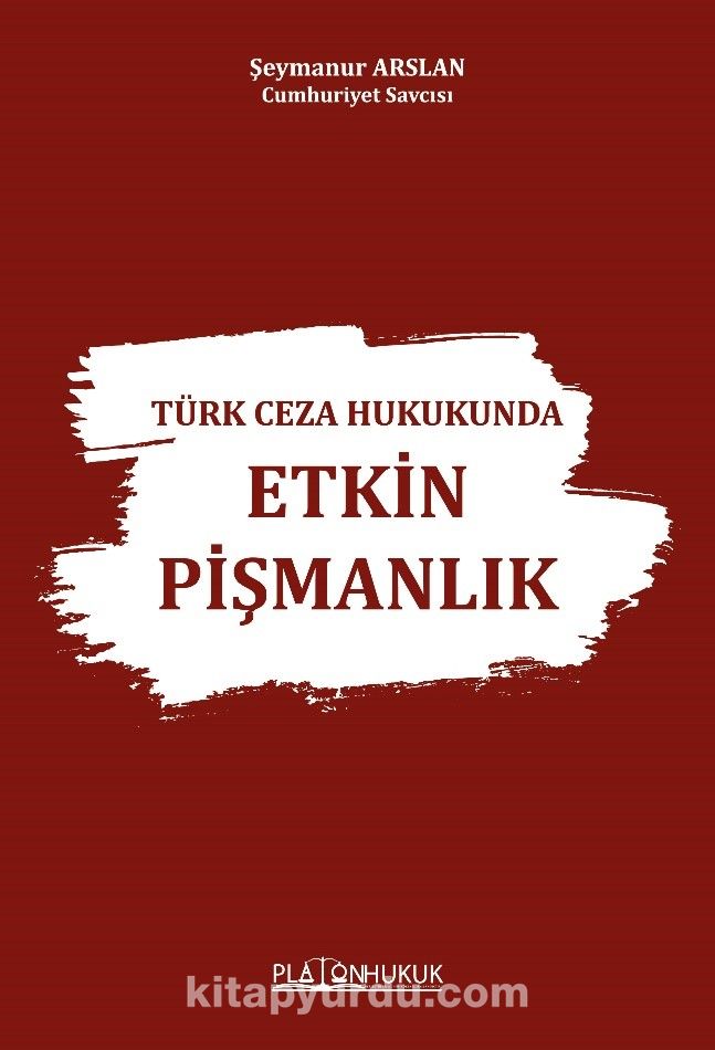 Türk Ceza Hukukunda Etkin Pişmanlık