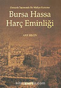 Bursa Hassa Harç Eminliği / Osmanlı Taşrasında Bir Maliye Kurumu