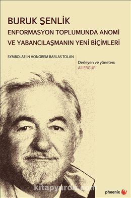 Buruk Şenlik & Enformasyon Toplumunda Anomi ve Yabancılaşmanın Yeni Biçimleri