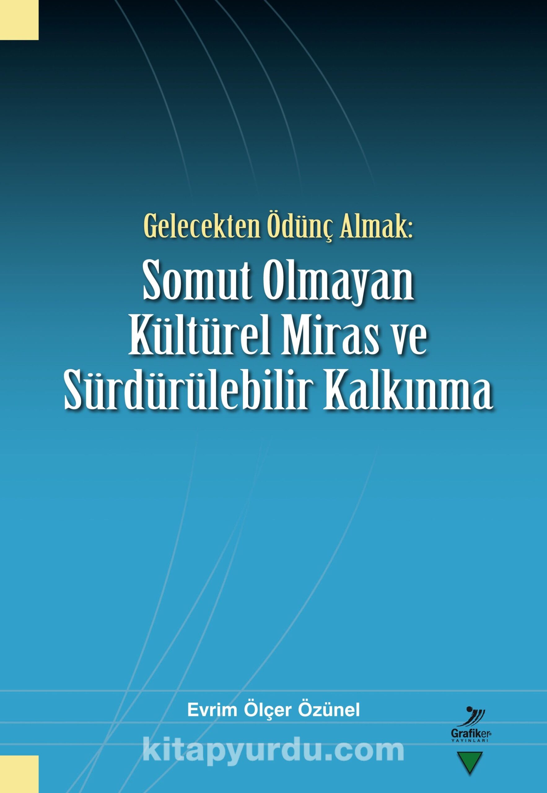 Gelecekten Ödünç Almak: Somut Olmayan Kültürel Miras ve Sürdürülebilir Kalkınma