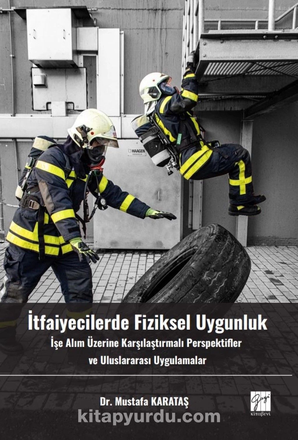 İtfaiyecilerde Fiziksel Uygunluk İşe Alım Üzerine Karşılaştırmalı Perspektifler Ve Uluslararası Uygulamalar