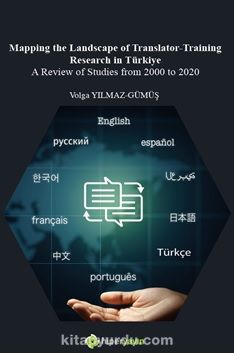 Mapping The Landscape of Translator-	Training Research in Türkiye A Review of Studies from 2000 to 2020