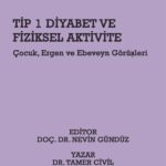 Tip 1 Diyabet ve Fiziksel Aktivite Çocuk, Ergen Ve Ebeveyn Görüşleri
