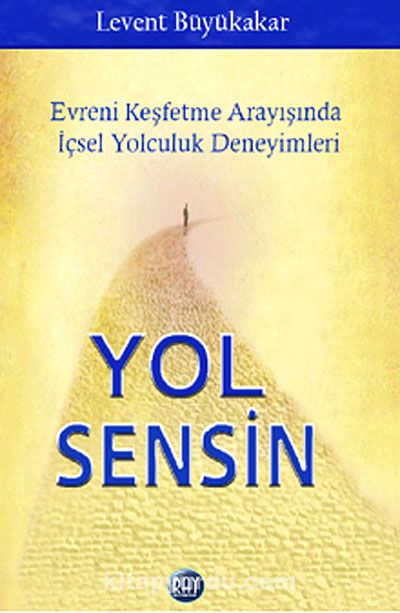 Yol Sensin & Evreni Keşfetme Arayışında İçsel Yolculuk Deneyimleri