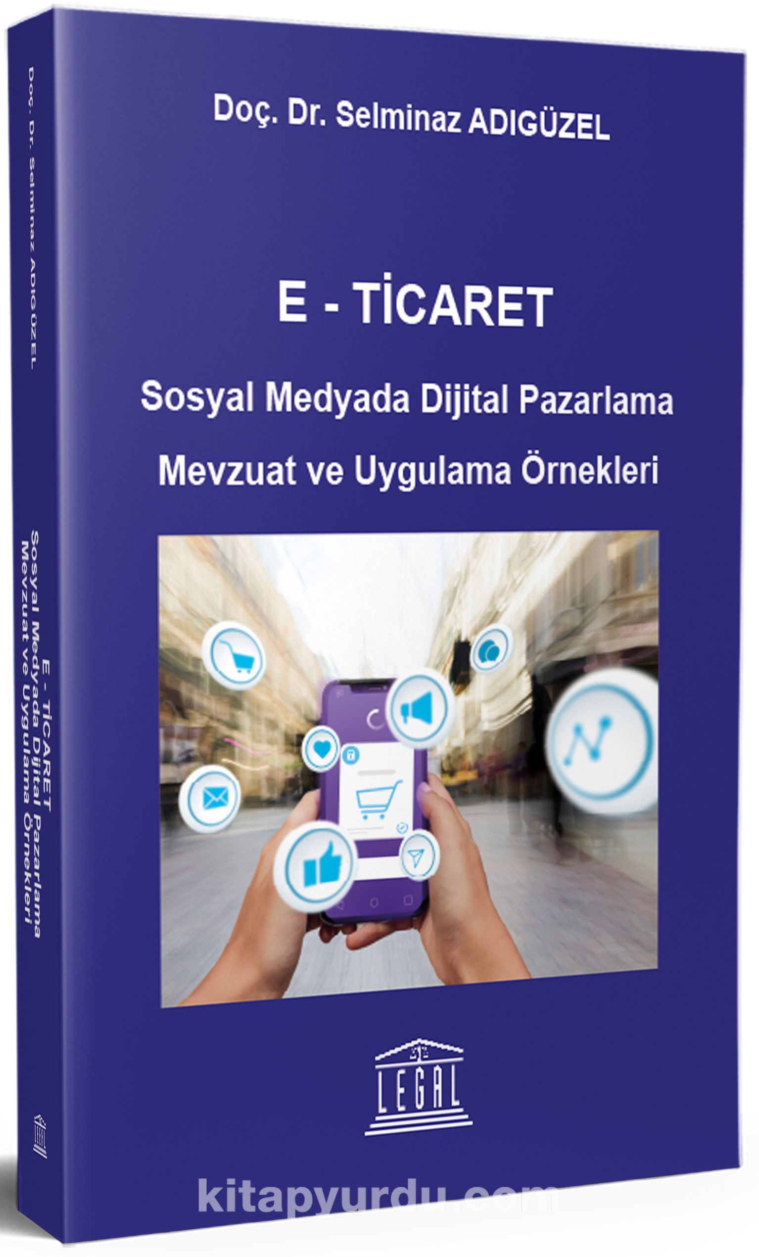 E- Ticaret Sosyal Medyada Dijital Pazarlama Mevzuat ve Uygulama Örnekleri