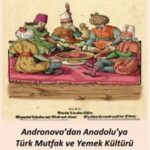 Andronovo’dan Anadolu’ya Türk Mutfak ve Yemek Kültürü