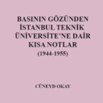 Basının Gözünden İstanbul Teknik Üniversite’ne Dair Kısa Notlar (1944-1955)