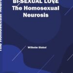 Bi-sexual love The Homosexual Neurosis