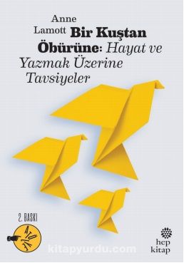 Bir Kuştan Öbürüne & Hayat ve Yazmak Üzerine Tavsiyeler