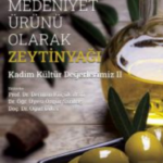 Bir Medeniyet Ürünü Olarak Zeytinyağı / Kadim Kültür Değerlerimiz-II