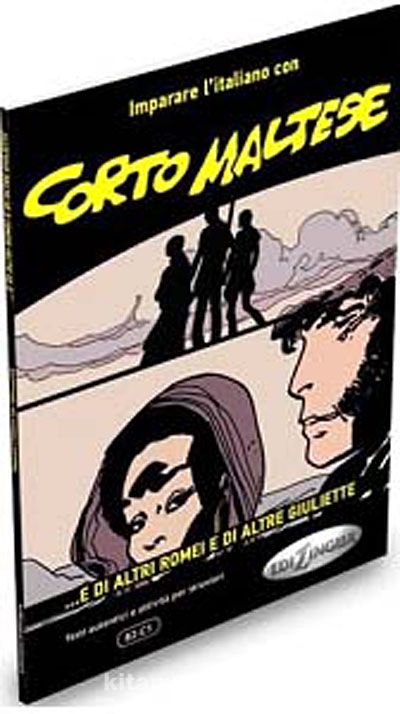 Corto Maltese - ...e di altri Romei e di altre Giuliette  (İtalyanca Okuma Kitabı Orta-ileri Seviye) B2-C1