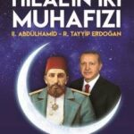 Hilal’in İki Muhafızı & II. Abdulhamid - R. Tayyip Erdoğan