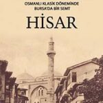 Hisar & Osmanlı Klasik Döneminde Bursa'da Bir Semt