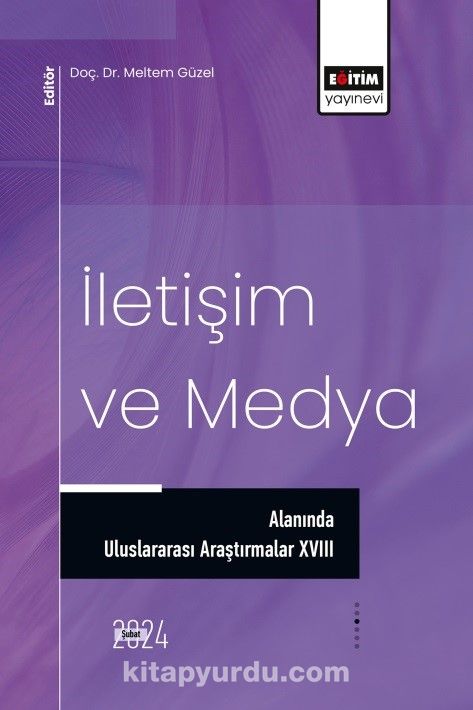 İletişim ve Medya Alanında Uluslararası Araştırmalar XVIII