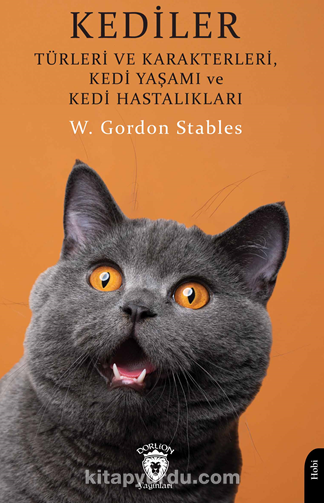 Kediler: Türleri ve Karakterleri, Kedi Yaşamı ve Kedi Hastalıkları