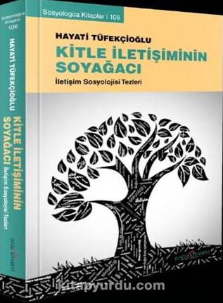 Kitle İletişiminin Soyağacı / İletişim Sosyolojisi Tezleri