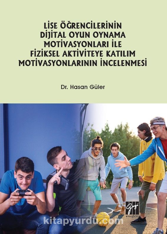 Lise Öğrencilerinin Dijital Oyun Oynama Motivasyonları ile Fiziksel Aktiviteye Katılım Motivasyonlarının İncelenmesi