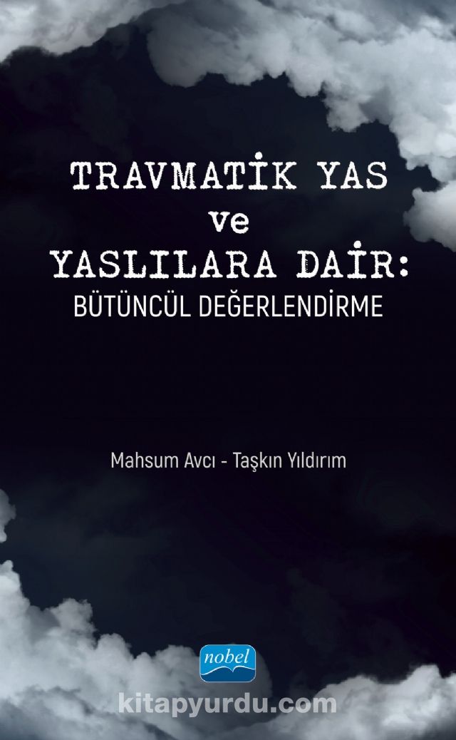 Travmatik Yas ve Yaslılara Dair: Bütüncül Değerlendirme