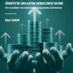 Türkiye’de Enflasyon Hedeflemesi Rejimi: Tüfe ve Çekirdek Enflasyon Üzerine Karşılaştırmalı Bir İnceleme