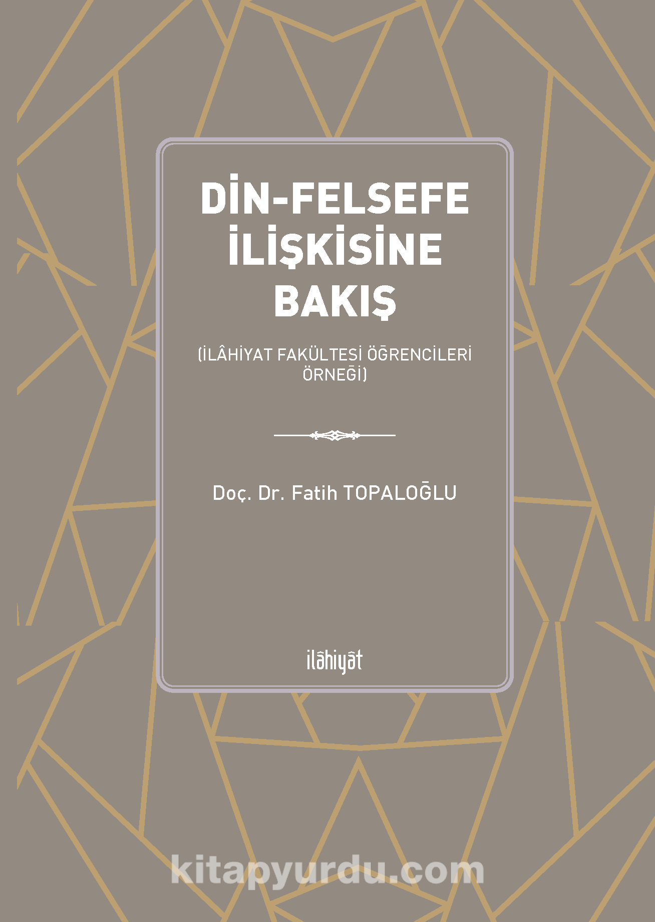 Din-Felsefe İlişkisine Bakış  (İlahiyat Fakültesi Öğrencileri Örneği)