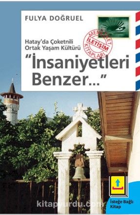 İnsaniyetleri Benzer... & Hatay'da Çoketnili Ortak Yaşam Kültürü