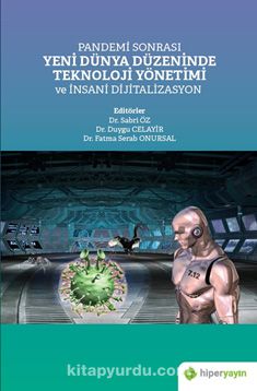 Pandemi Sonrası Yeni Dünya Düzeninde Teknoloji Yönetimi ve İnsani Dijitalizasyon