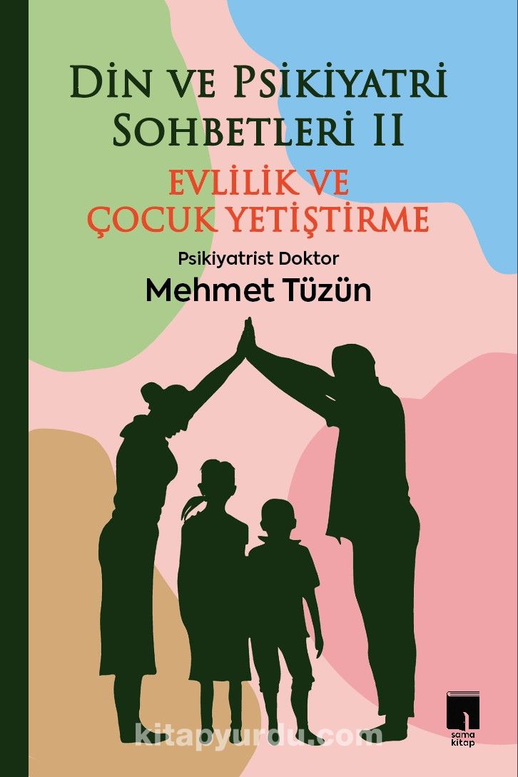 Din ve Psikiyatri Sohbetleri II & Evlilik ve Çocuk Yetiştirme