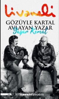 Gözüyle Kartal Avlayan Yazar Yaşar Kemal