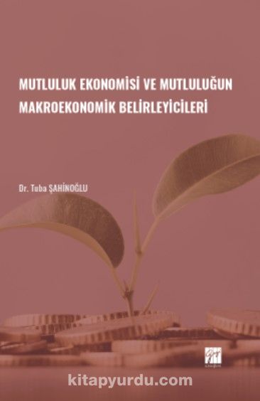 Mutluluk Ekonomisi ve Mutluluğun Makroekonomik Belirleyicileri