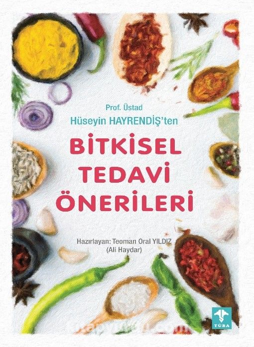 Prof. Üstad Hüseyin Hayrendeş’ten Bitkisel Tedavi Önerileri