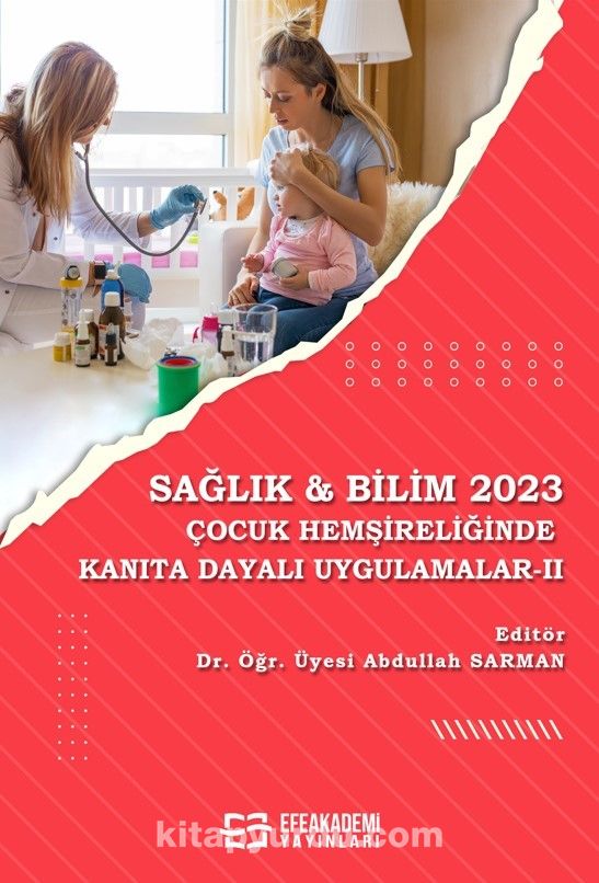 Sağlık - Bilim 2023:  Çocuk Hemşireliğinde Kanıta Dayalı Uygulama