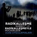 Tüm Boyutlarıyla Radikalleşme Süreci ve Radikalleşmeyle Mücadelede Ülke Uygulamaları