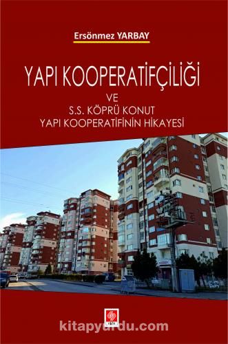 Yapı Kooperatifçiliği ve S.S Köprü Konut Yapı Kooperatifinin Hikayesi