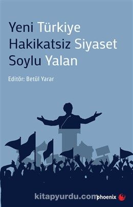 Yeni Türkiye  Hakikatsiz Siyaset Soylu Yalan