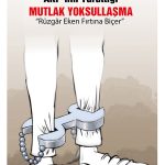 AKP’nin Yarattığı Mutlak Yoksullaşma: “Rüzgar Eken Fırtına Biçer”