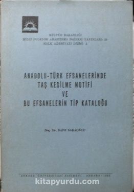 Anadolu Türk Efsanelerinde Taş Kesilme Motifi ve Bu Efsanelerin Tip Kataloğu / 36-G-10