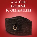 Atatürk Dönemi İç Gelişmeleri