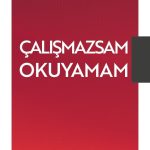 Çalışmazsam Okuyamam