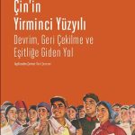 Çin’in Yirminci Yüzyılı & Devrim, Geri Çekilme ve Eşitliğe Giden Yol