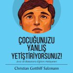 Çocuğunuzu Yanlış Yetiştiriyorsunuz! & Ana ve Babalara Eğitim Hikayeleri