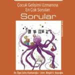 Çocuk Gelişimi Uzmanına En Çok Sorulan Sorular / Sorularla Çocuk Sağlığı Dizisi: 1