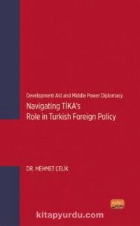 Development Aid and Middle Power Diplomacy: Navigating TİKA’s Role in Turkish Foreign Policy