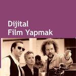 Dijital Film Yapmak