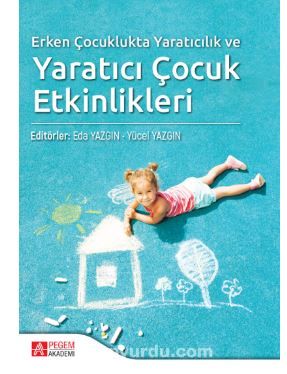 Erken Çocuklukta Yaratıcılık ve Yaratıcı Çocuk Etkinlikleri