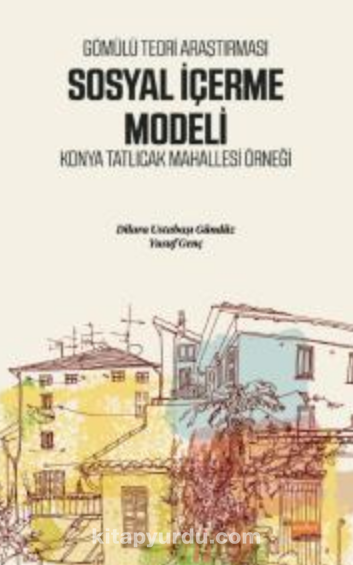 Gömülü Teori Araştırması Sosyal İçerme Modeli - Konya Tatlıcak Mahallesi Örneği