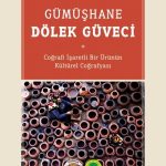 Gümüşhane Dölek Güveci & Coğrafi İşaretli Bir Ürünün Kültürel Coğrafyası