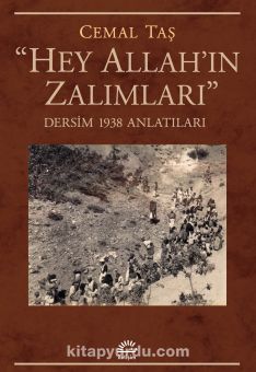 Hey Allah'ın Zalımları & Dersim 1938 Anlatıları