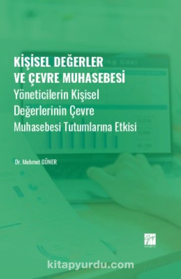 Kişisel Değerler ve Çevre Muhasebesi & Yöneticilerin Kişisel Değerlerinin Çevre Muhasebesi Tutumlarına Etkisi