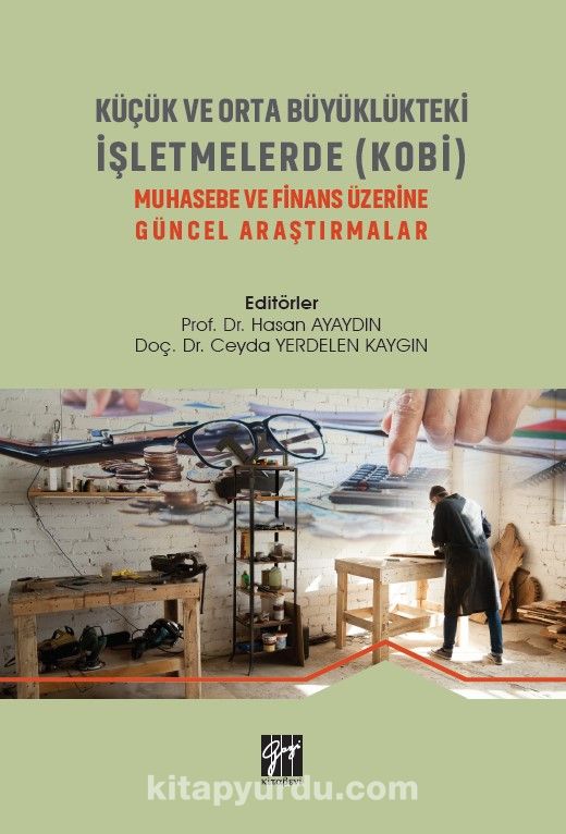 Küçük ve Orta Büyüklükteki İşletmelerde (KOBİ) Muhasebe Ve Finans Üzerine Güncel Araştırmalar