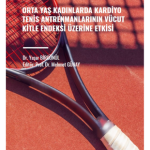 Orta Yaş Kadınlarda Kardiyo Tenis Antrenmanlarının Vücut Kitle Endeksi Üzerine Etkisi